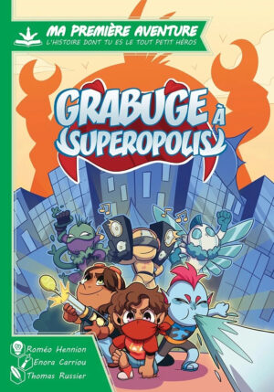 Ma première aventure - Grabuge à Superopolis